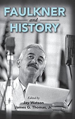 Faulkner and History (Faulkner and Yoknapatawpha)