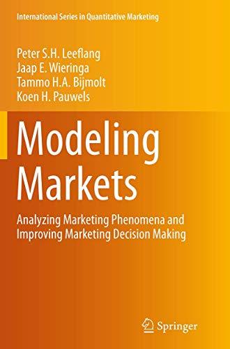 Modeling Markets: Analyzing Marketing Phenomena and Improving Marketing Decision Making (International Series in Quantitative Marketing)