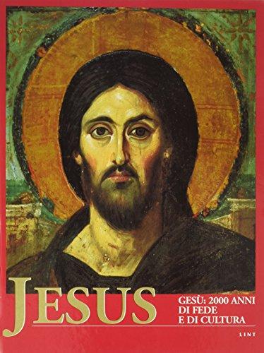 Jesus. Gesù: 2000 anni di fede e di cultura (Arte)