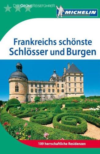 Der Grüne Reiseführer: Frankreichs schönste Schlösser und Burgen