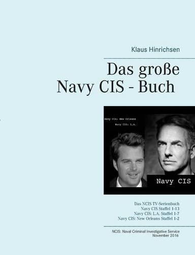 Das große Navy CIS - Buch 2016: Das NCIS TV-Serienbuch: Navy CIS Staffel 1-13  Navy CIS: L.A. Staffel 1-7  Navy CIS: New Orleans Staffel 1-2