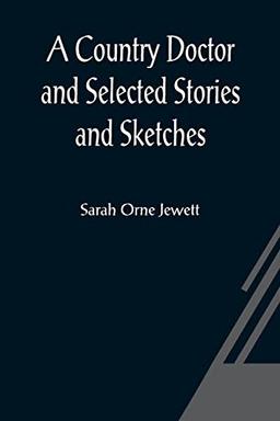 A Country Doctor and Selected Stories and Sketches