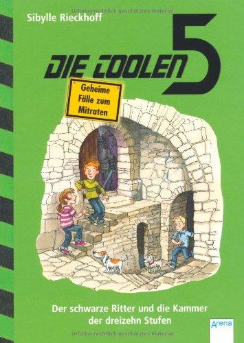 Die coolen 5. Der schwarze Ritter und die Kammer der 13 Stufen: Geheime Fälle zum Mitraten