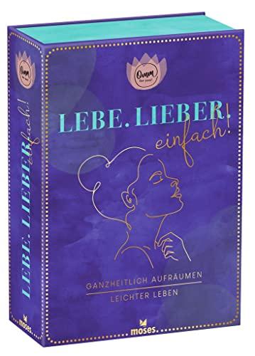 moses. Omm for you Lebe. Lieber. Einfach! – Ganzheitlich aufräumen – leichter leben, 25 aufklappbare Karten und Notizbuch, Schritt für Schritt ... aufklappbare Karten + 128-seitiges Notizbuch