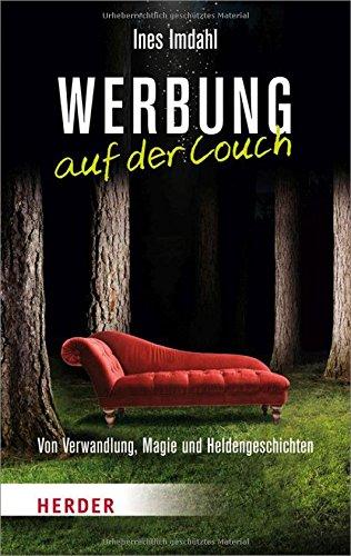 Werbung auf der Couch: Von Verwandlung, Magie und Heldengeschichten (HERDER spektrum)