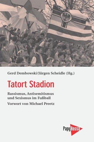 Tatort Stadion. Rassismus, Antisemitismus und Sexismus im Fußball