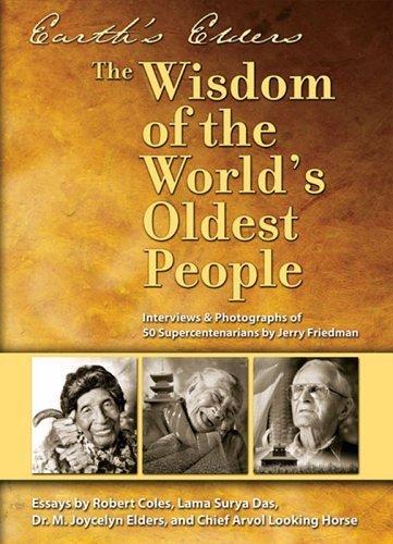 Earth's Elders: The Wisdom of the World's Oldest People