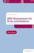 DRG-Basiswissen für Ärzte und Kodierer: Eine praktische Anleitung