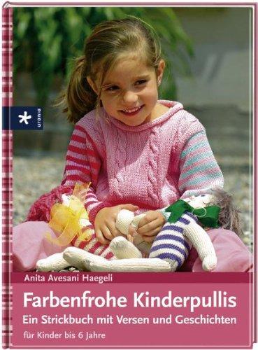 Farbenfrohe Kinderpullis: Ein Strickbuch mit Versen und Geschichten für Kinder bis 6 Jahren