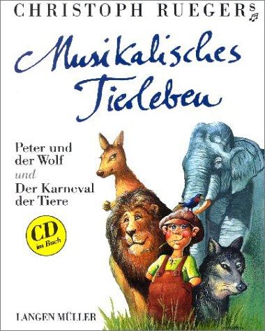 Musikalisches Tierleben. Inkl. CD. Peter und der Wolf und Karneval der Tiere