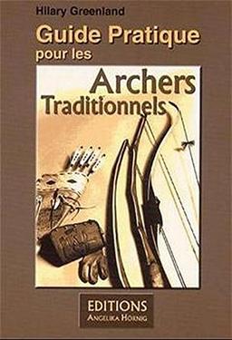 Guide Pratique pour les Archers Traditionnels: Französische Ausgabe