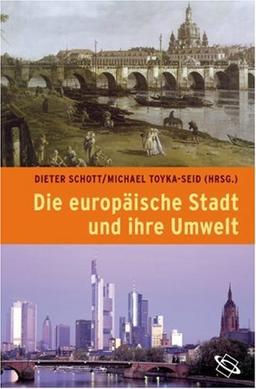 Die europäische Stadt und ihre Umwelt