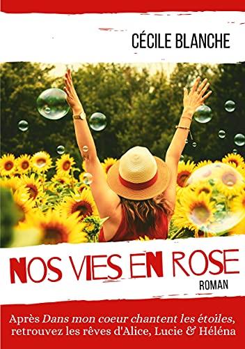 Nos vies en Rose : Quand le but devient le chemin