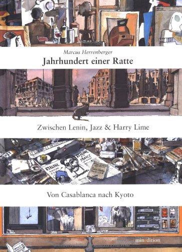 Jahrhundert einer Ratte: Zwischen Lenin, Jazz & Harry Lime. Von Casablanca nach Kyoto