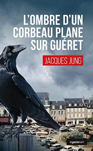 Quand l'ombre d'un corbeau plane sur Guéret