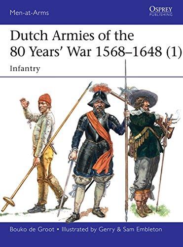 Dutch Armies of the 80 Years' War 1568-1648 1: Infantry (Men-at-Arms, Band 510)