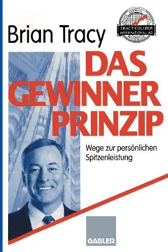 Das Gewinner-Prinzip: Wege Zur Persönlichen Spitzenleistung