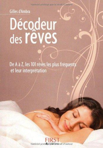 Le décodeur des rêves : de A à Z, les 101 rêves les plus fréquents et leurs interprétations