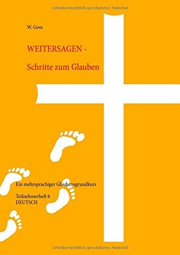 Weitersagen - Schritte zum Glauben: Ein mehrsprachiger Glaubensgrundkurs (Teilnehmerheft zum Glaubenskurs Weitersagen)