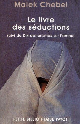 Le livre des séductions. Dix aphorismes sur l'amour