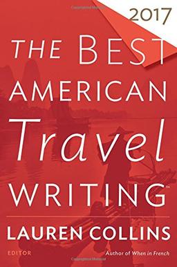 The Best American Travel Writing 2017 (The Best American Series ®)