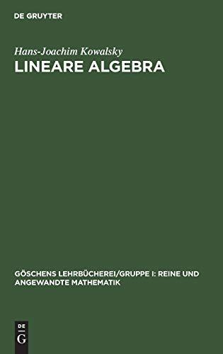 Lineare Algebra (Göschens Lehrbücherei/Gruppe I: Reine und angewandte Mathematik, 27, Band 27)