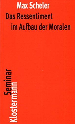 Das Ressentiment im Aufbau der Moralen