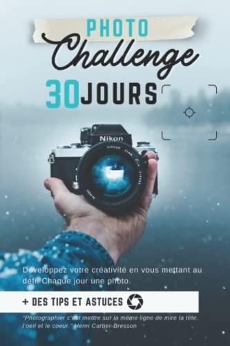 Photo Challenge 30 JOURS - Un jour une photo - Apprendre la photographie