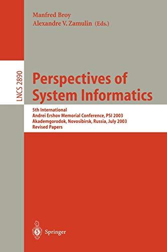 Perspectives of Systems Informatics: 5th International Andrei Ershov Memorial Conference, PSI 2003, Akademgorodok, Novosibirsk, Russia, July 9-12, ... Notes in Computer Science, 2890, Band 2890)