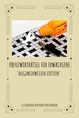 Kreuzworträtsel für Erwachsene: Allgemeinwissen Edition