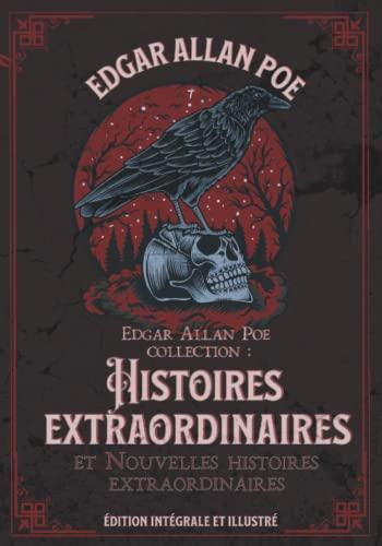 Edgar Allan Poe collection : Histoires extraordinaires et Nouvelles histoires extraordinaires édition intégrale et illustré