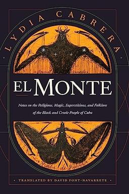 El Monte: Notes on the Religions, Magic, and Folklore of the Black and Creole People of Cuba (Latin America in Translation)