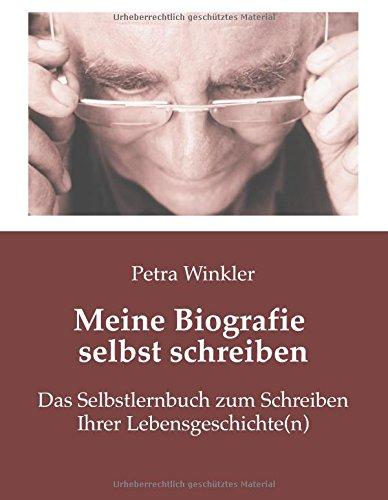 "Meine Biografie selbst schreiben" –: Die 7 Schritte zum Schreiben Ihrer Lebensgeschichte(n)