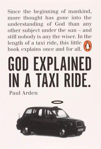 God Explained in a Taxi Ride: Since the bginning of mankind, more thought has gone into the understanding of God than any other subject under the sun ... this little book explains once and for all