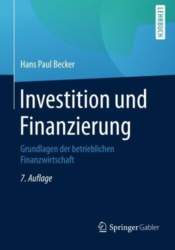 Investition und Finanzierung: Grundlagen der betrieblichen Finanzwirtschaft