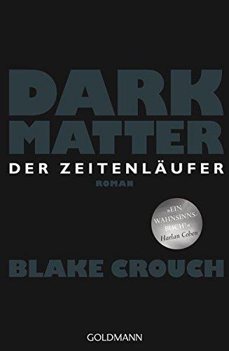 Dark Matter. Der Zeitenläufer: Roman