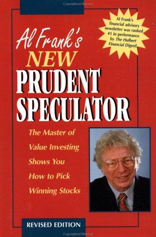 Al Frank's New Prudent Speculator: The Master of Value Investing Shows You How to Pick Winning Stocks, Revised Edition