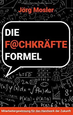 Die Fachkräfteformel: Mitarbeitergewinnung für das Handwerk der Zukunft