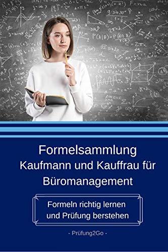 Formelsammlung Kaufmann und Kauffrau für Büromanagement: Formeln richtig lernen und Prüfung bestehen