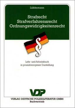 Strafrecht, Strafverfahrensrecht, Ordnungswidrigkeitenrecht. Lehr- und Arbeitsbuch in praxisbezogener Darstellung