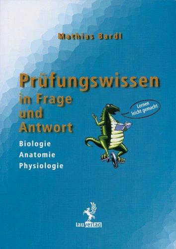 Biologie. Anatomie. Physiologie. Prüfungswissen in Frage und Antwort