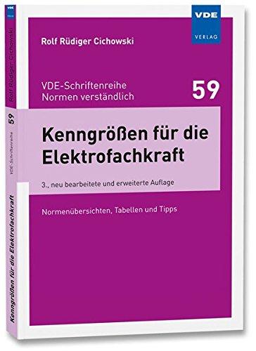 Kenngrößen für die Elektrofachkraft: Normenübersichten, Tabellen und Tipps (VDE-Schriftenreihe - Normen verständlich Bd.59)