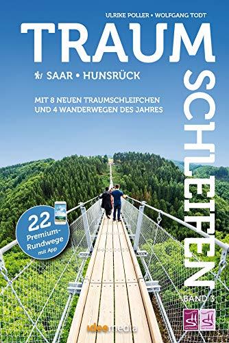 Traumschleifen & Traumschleifchen - 22 Premium-Rundwege Saar-Hunsrück: Mit vier Wanderwegen des Jahres und acht neuen Spazierwanderungen - Band 3