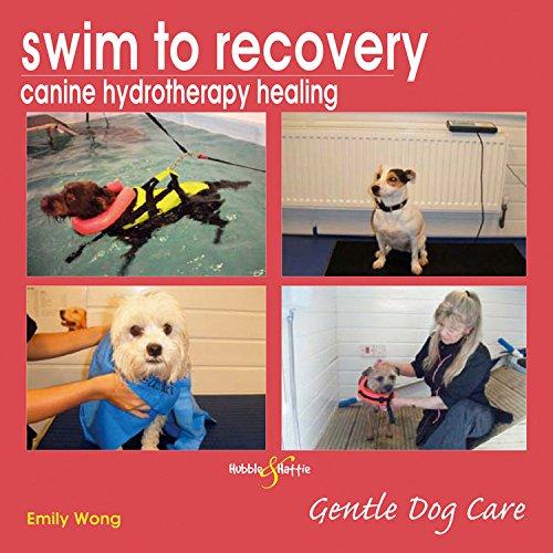 Swim to Recovery: Canine Hydrotherapy Healing (Gentle Dog Care)