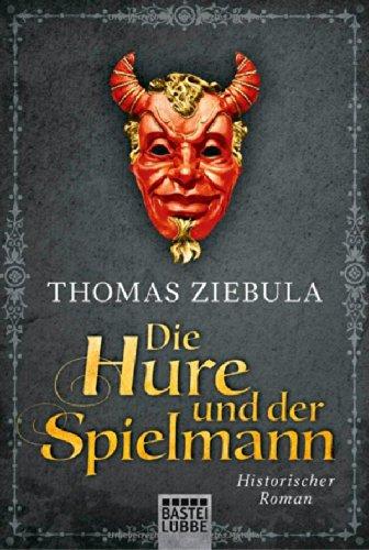 Die Hure und der Spielmann: Historischer Roman