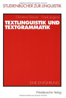 Textlinguistik und Textgrammatik. Eine Einführung (Studienbücher zur Linguistik)