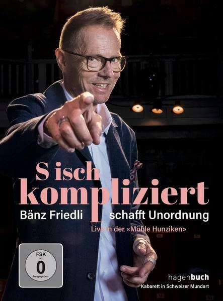 S isch kompliziert – Bänz Friedli schafft Unordnung: Live in der «Mühle Hunziken»