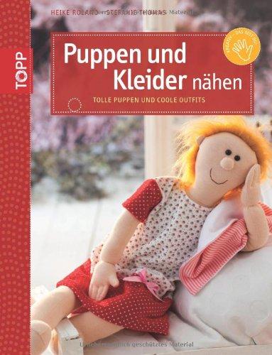 Puppen und Kleider nähen: Tolle Puppen und coole Outfits