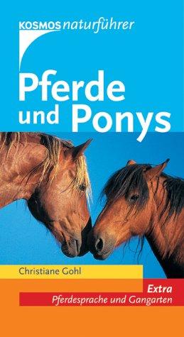 Pferde und Ponys: Rassen, Herkunft und Eigenschaften. Extra: Pferdesprache und Gangarten