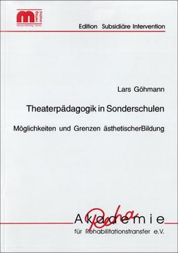 Theaterpädagogik in Sonderschulen: Möglichkeiten und Grenzen ästhetischer Bildung